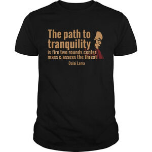 Tenzin Gyatso The Path To Tranquility Is Fire Two Rounds Center Mass Shirt